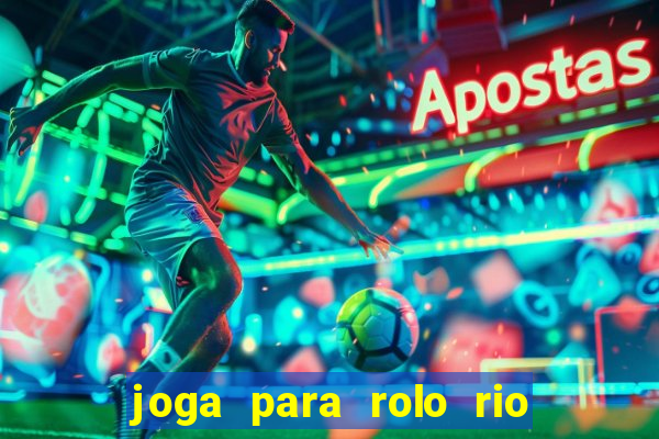 joga para rolo rio das pedras